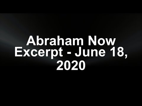 Abraham NOW excerpt - June 18, 2020