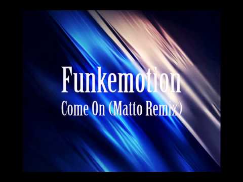 Funkemotion - Come On (Matto Radio Edit)