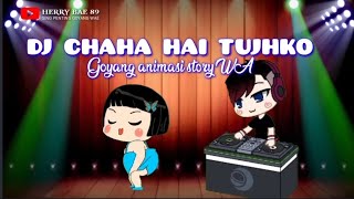 Download lagu DJ Chaha Hai Tujhko. (Cover Versi story WA goyang animasi) mp3 Download lagu DJ Chaha Hai Tujhko. (Cover Versi story WA goyang animasi) mp3
