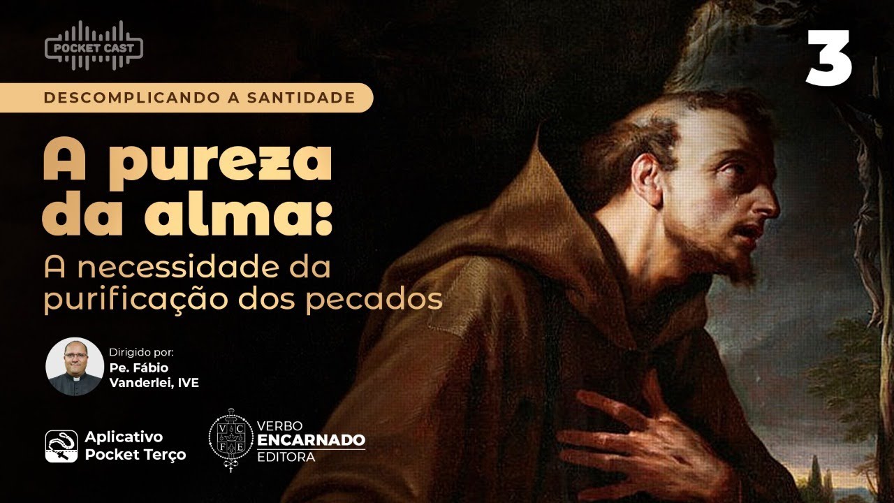 Pureza da Alma: Necessidade da purificação dos pecados | Pocket Cast 03