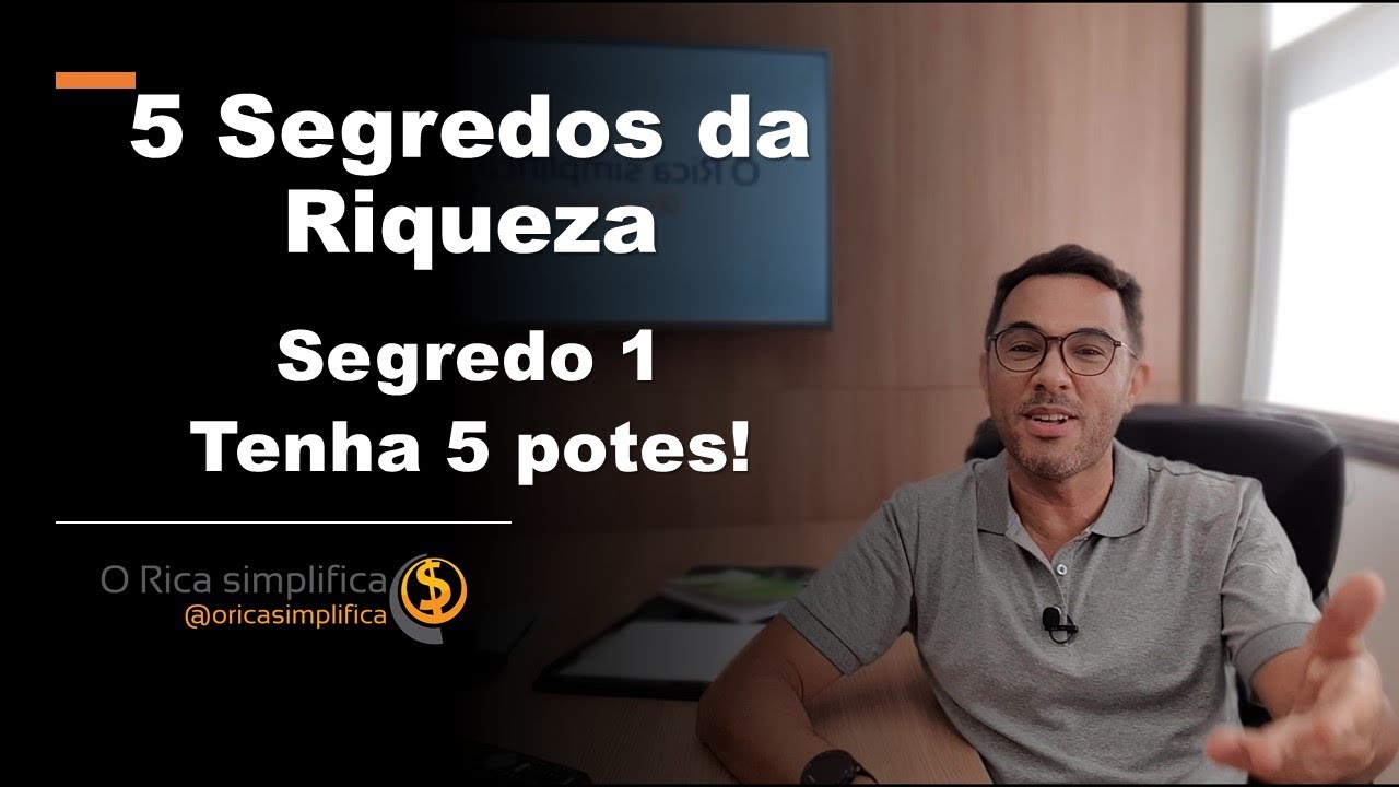 5 SEGREDOS DA RIQUEZA - SEGREDO 1: TENHA 5 POTES!