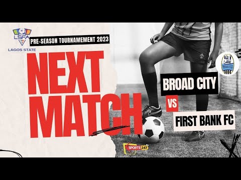LSFA Pre-Season Football Tournament: Broad City VS First Bank FC