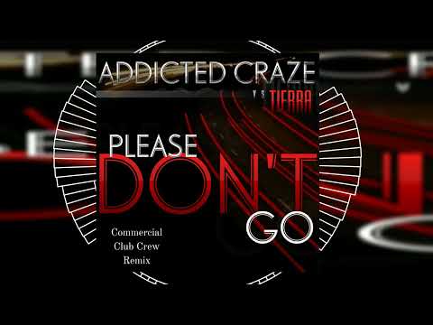 Addicted Craze vs. Tierra - Please Don't Go (Commercial Club Crew Remix) // HANDS UP // DANCECLUSIVE