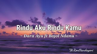 Download lagu Dara Ayu ft Bajol Ndanu - Rindu Aku Rindu Kamu - Lirik Lagu mp3