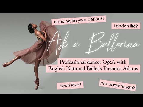 Professional Ballerina Q&A | Precious Adams, English National Ballet
