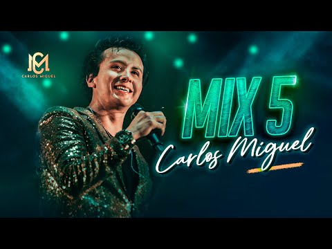 CARLOS MIGUEL- MIX 5 (Una copa de Guinda, Nostalgia, Inolvidable)