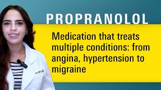 Breaking the myths behind Propranolol