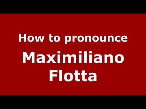 How to pronounce Maximiliano Flotta (Spanish/Argentina) - PronounceNames.com