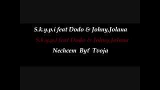 S.k.y.p.i feat Dodo & Johny and Jolana Balogova - Nechcem Byť Tvoja ...