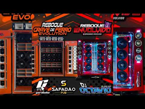 REBOQUE GRAVE DE FERRO EVOLUTION & REBOQUE ENVOLVIDO - DJ OCTAVIO RS