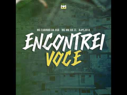 ENCONTREI VOCÊ - MC FABINHO DA OSK, DJPEJOTA