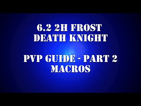 6.2.2 2H Frost DK PvP Guide - Macros