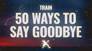 Train - 50 Ways to Say Goodbye (Lyrics)