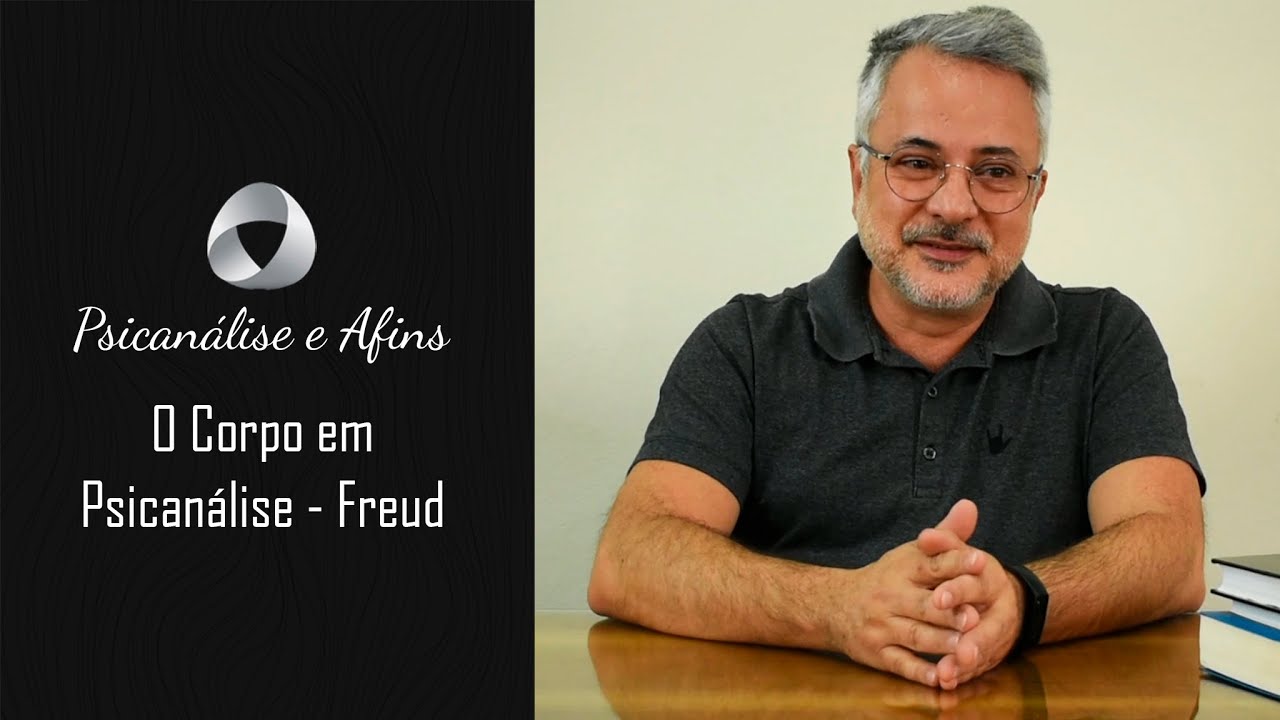 O Corpo em Psicanálise - Freud