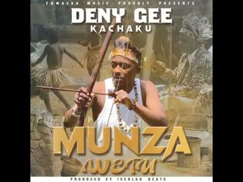DENY GEE KACHAKU....MUNZA WETU.