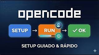OpenCode em 12 min: do zero a primeira execução | Passo a Passo