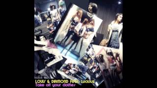 Louis &amp; Diamond &quot;Take off your clothes&quot;(Anthony Louis express mix)