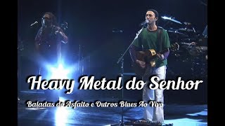 Zeca Baleiro - Heavy Metal do Senhor (Baladas do Asfalto &amp; Outros Blues Ao Vivo)