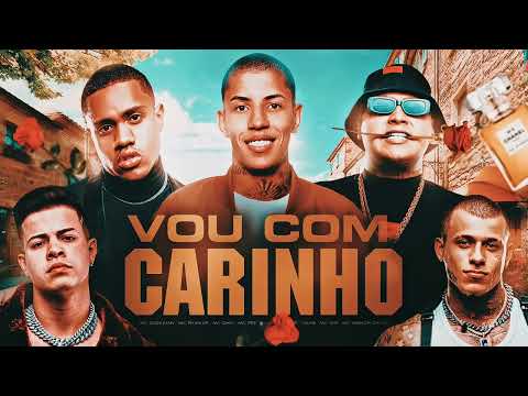 VOU COM CARINHO- Mc Don Juan, Mc Ryan SP, Mc Davi, Mc Pedrinho,Jottapê,Gaab,Mc G15, Mc Menor da VG.