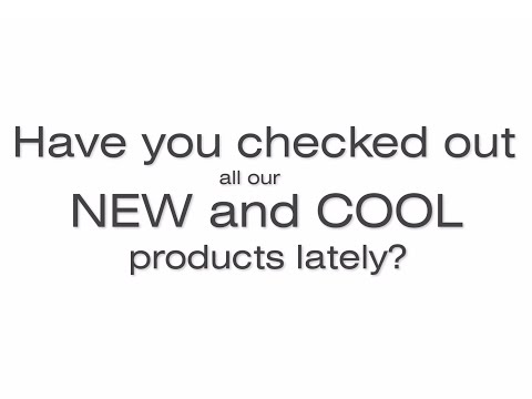 Have you checked out all our new and cool products lately?