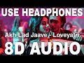 Akh Lad Jaave 8D Audio Loveyatri Badshah Asees Kaur Jubin Nautiyal Aayush Sharma Warina H