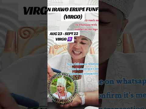 IPIN IRAWO ERUPE FUNFUN (VIRGO)For more details Whatsapp only 0.8.0.2.3.0.8.8.3.9.1