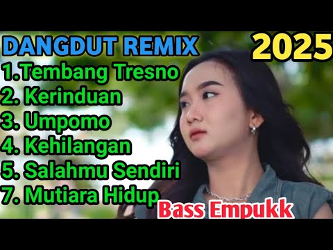 TEMBANG TRESNO‼️DANGDUT REMIX KOPLO VIRAL 2025‼️TRENDING POPULER BASS MERDU AUDIO JERNIH
