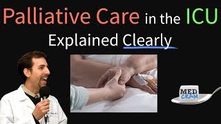 Palliative Care in the ICU &amp; End of Life Care Explained Clearly