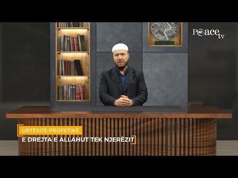 Urtësitë Profetike | 08. E drejta e Allahut tek njerëzit - Mustafa Tërniqi