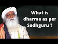 What is dharma as per Sadhguru ?