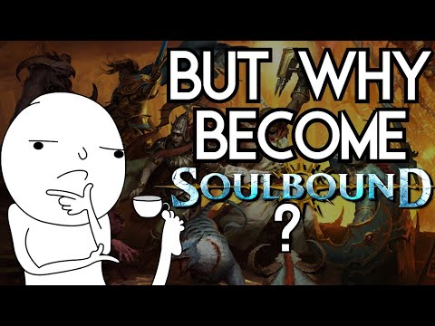 Why Would Anyone Be Soulbound? - Soulbound Lore