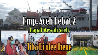Download lagu KEREEN, BERKELAASS!!! Kmp.Aceh Hebat Tiba di pelabuhan uleelue, mp3