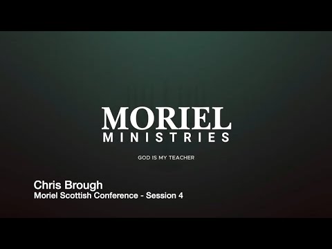 Moriel Scottish Conference - Chris Brough - Session 4 - 25-Oct-2025
