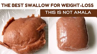 The BEST Nigerian SWALLOW For WEIGHT-LOSS | You