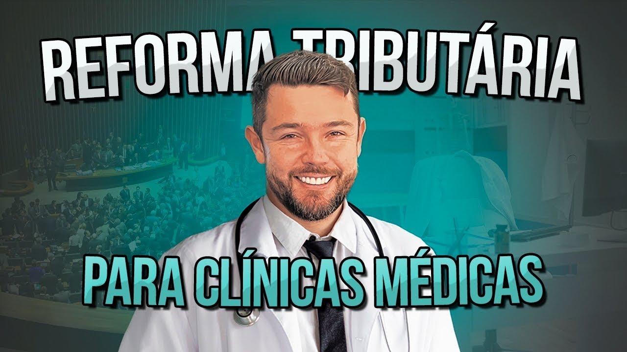 Reforma Tributária Para Clínicas Médicas e de Saúde
