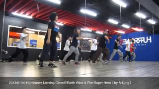 2013/01/30 Hurricanes Locking Class@Earth Wind &amp; Fire-Super Hero （by A-Lung）