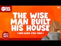 The Wise Man Built His House Sing A Long With Lyrics Kids Worship Kidsworship Christian God
