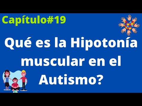 Cap#19 Qué es la Hipotonía Muscular en el Autismo?