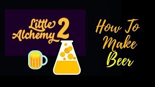 Little Alchemy 2-How To Make Beer Cheats & Hints