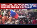Bengaluru Stampede Case Tribunal Holds RCB Responsible Top Big Probe Updates You Should Know