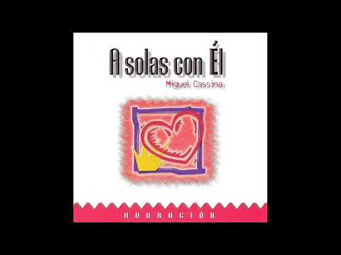 Miguel Cassina - A Solas Con El (Completo) (1994)