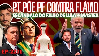 PT Põe PF Contra Flávio Por POST de Maduro + Escândalo do Filho de Lula + Master: Batalha de Sigilos