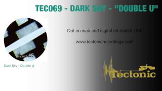 Dark Sky  : Double U - Tectonic Recordings