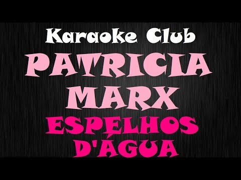 PATRICIA MARX - ESPELHOS D'ÁGUA ( KARAOKE )