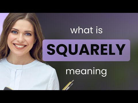 Squarely &bull; what is SQUARELY meaning