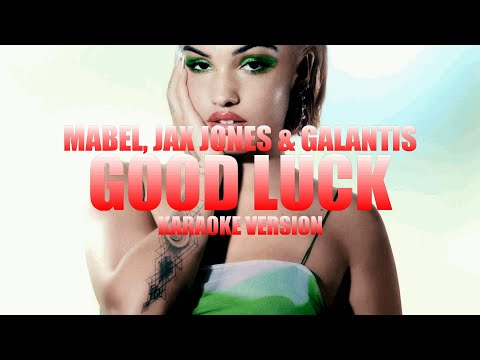 Good Luck - Mabel, Jax Jones & Galantis (Instrumental Karaoke) [KARAOK&J]