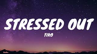 Download lagu TIKO - STRESSED OUT (Lyrics) mp3