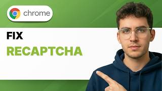 How to Fix Recaptcha on Google Chrome [2026 Full Guide]
