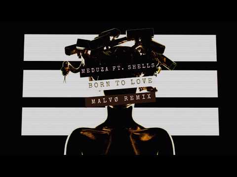 Meduza feat. SHELLS - Born To Love (MALVØ Remix)