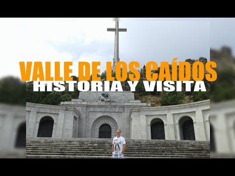 VALLE DE LOS CAIDOS  HISTORIA Y VISITA